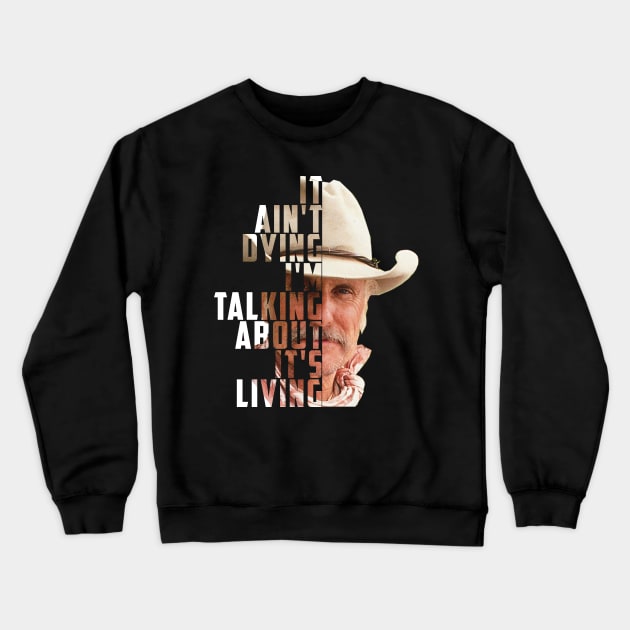 Lonesome dove: It's not dying - It's living Crewneck Sweatshirt by AwesomeTshirts